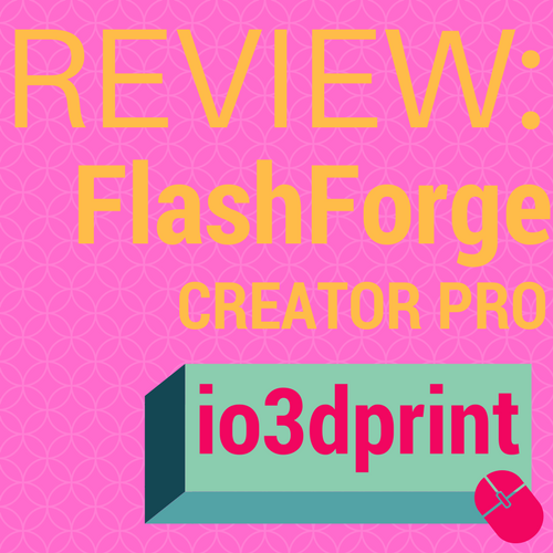 review-flashforge-creator-pro-io3dprint-banner