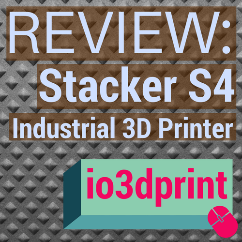 review-stacker-s4-io3dprint-banner