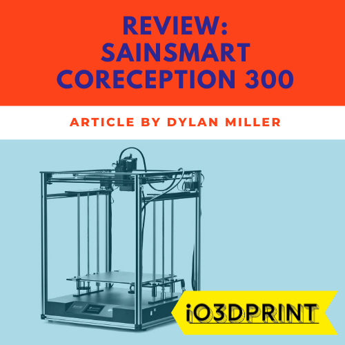 review-sainsmart-coreception-300-Square-io3dprint