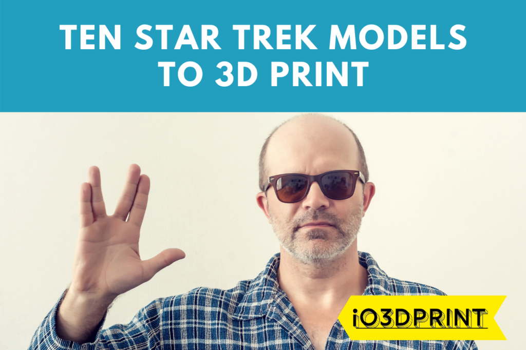 ten-star-trek-models-io3dprint-post-1280x853
