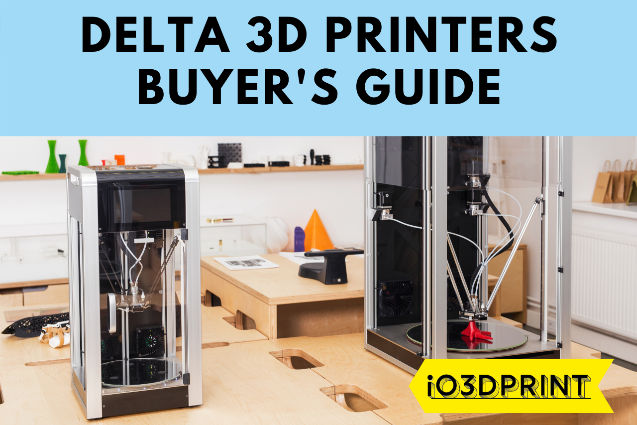 Delta 3d Printers – Buyers Guide –